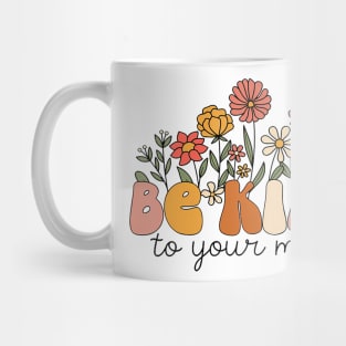 Groovy Be Kind To Your Mind Flower Mental Health Matters Mug